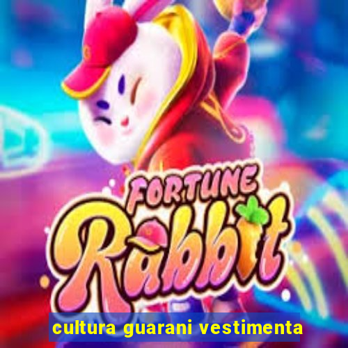 cultura guarani vestimenta